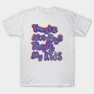 They’re not dogs they’re my kids T-Shirt